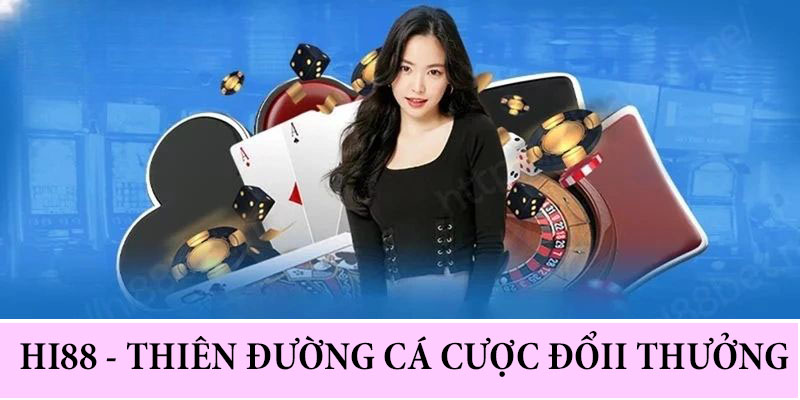 Những thông tin cần biết về nhà cái Hi88