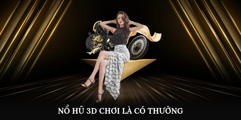 Nổ hũ 3D chơi là có thưởng